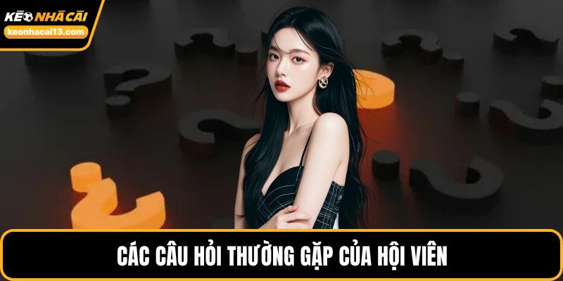 Các câu hỏi thường gặp của hội viên