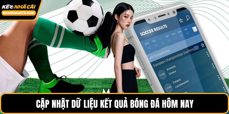Cập nhật dữ liệu kết quả bóng đá hôm nay